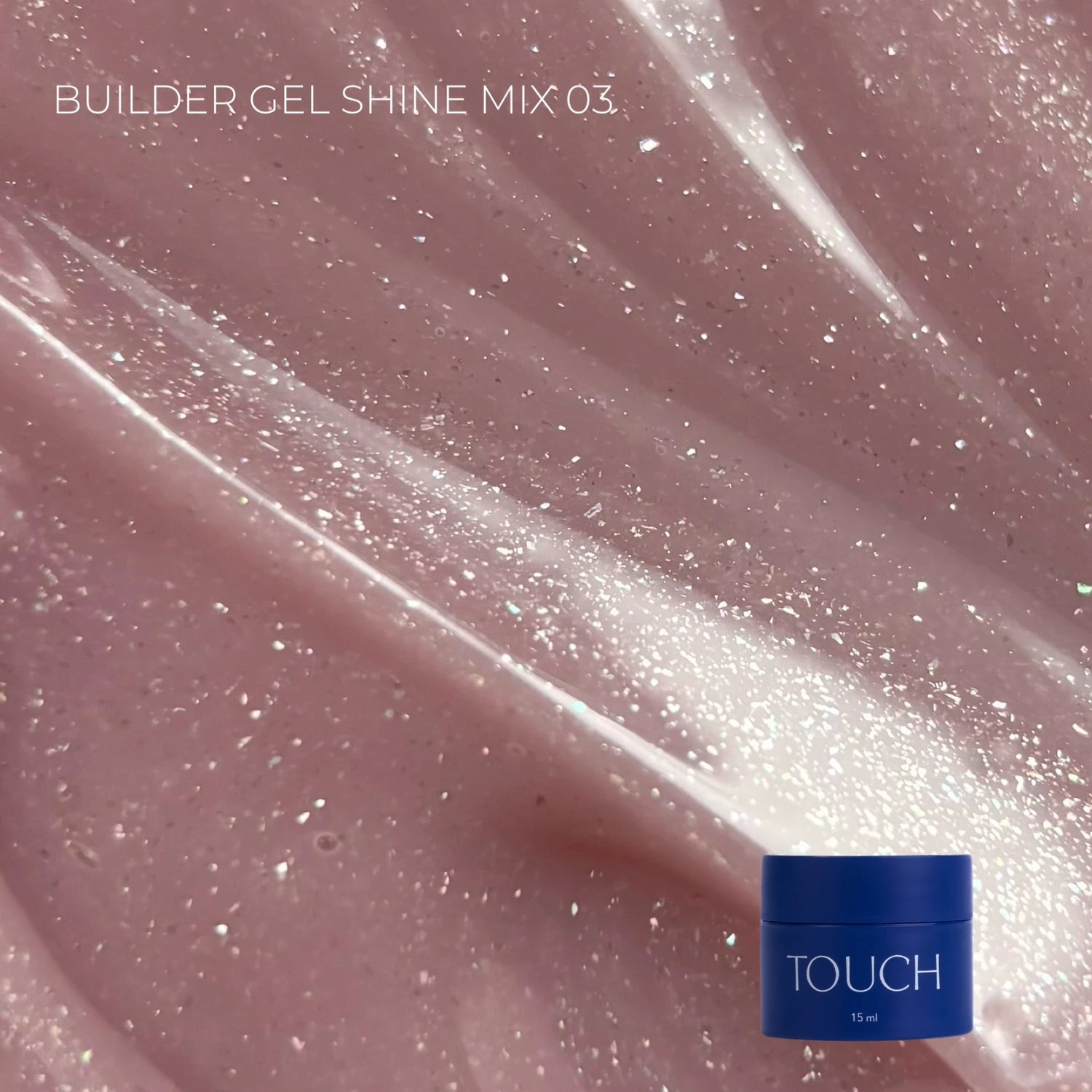 Shimmery pink builder gel for nails, labeled Shine Mix 03, with blue Touch container