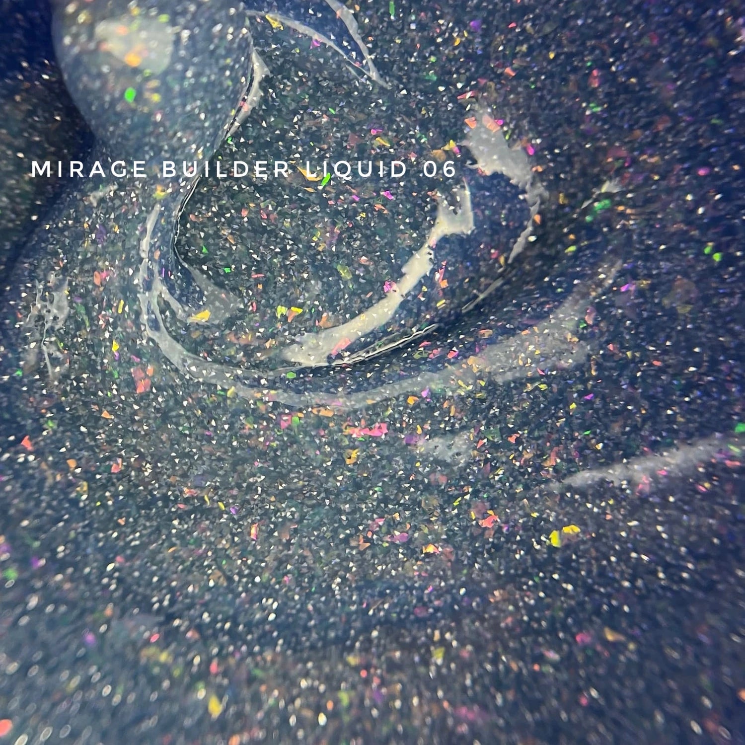 Close-up of shimmery builder gel with holographic glitter, labeled Mirage Builder Liquid 06.