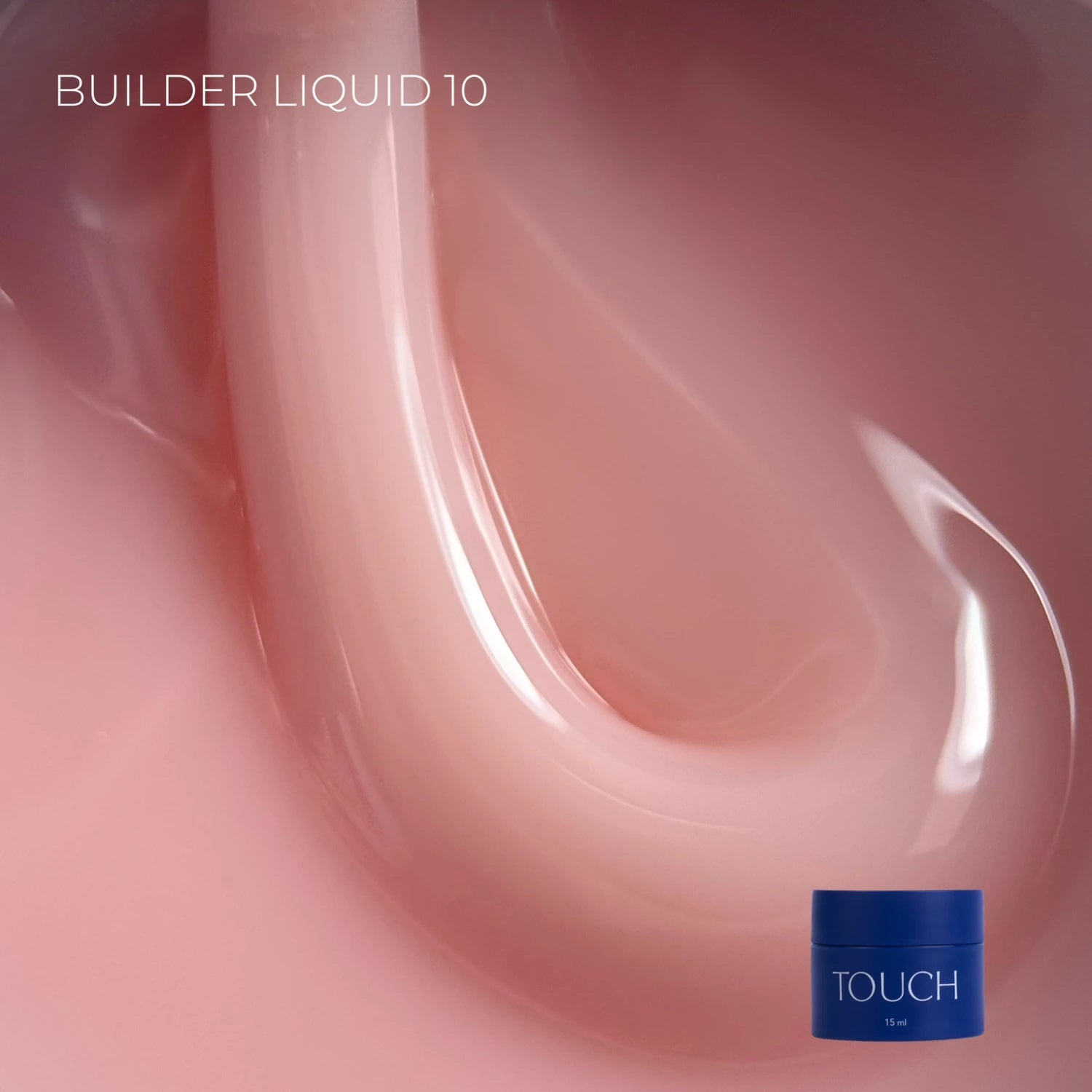 Builder Liquid 10 pink nail builder gel with glossy texture and blue TOUCH 15 ml jar